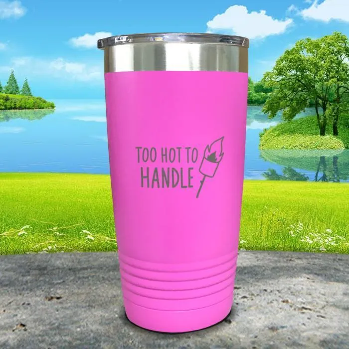 Too Hot To Handle Engraved Tumbler