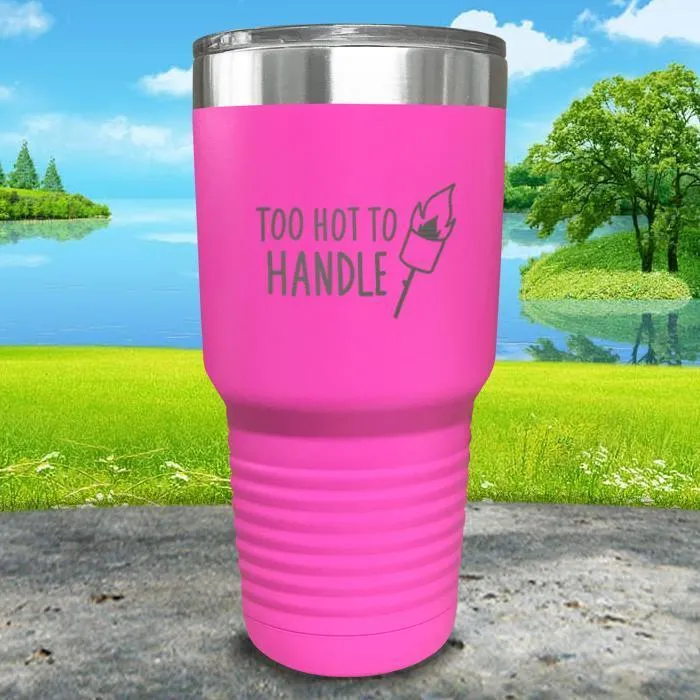 Too Hot To Handle Engraved Tumbler