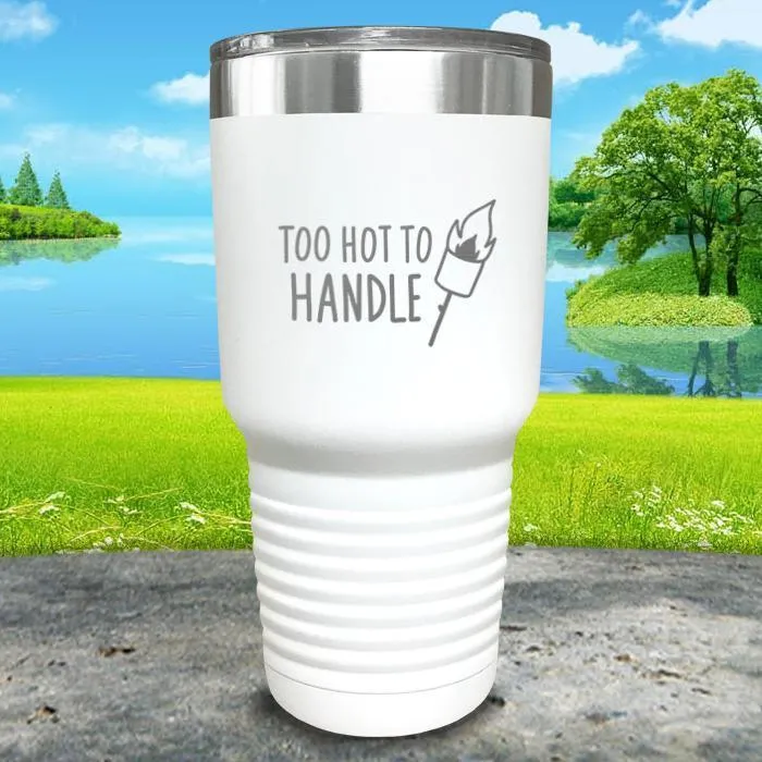 Too Hot To Handle Engraved Tumbler