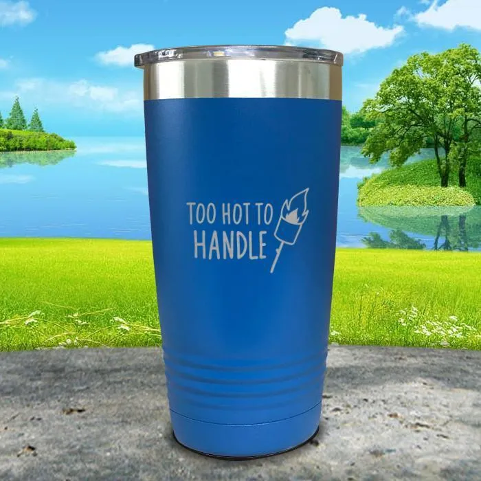 Too Hot To Handle Engraved Tumbler