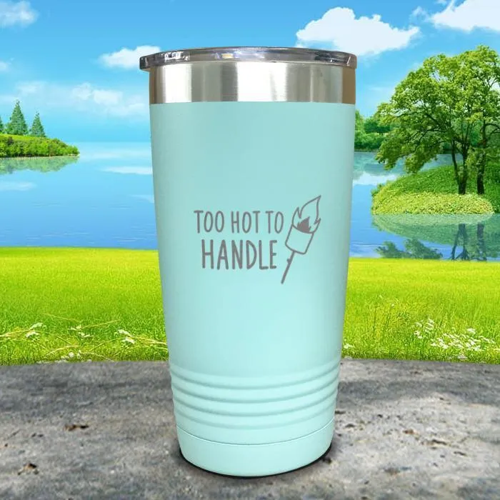 Too Hot To Handle Engraved Tumbler