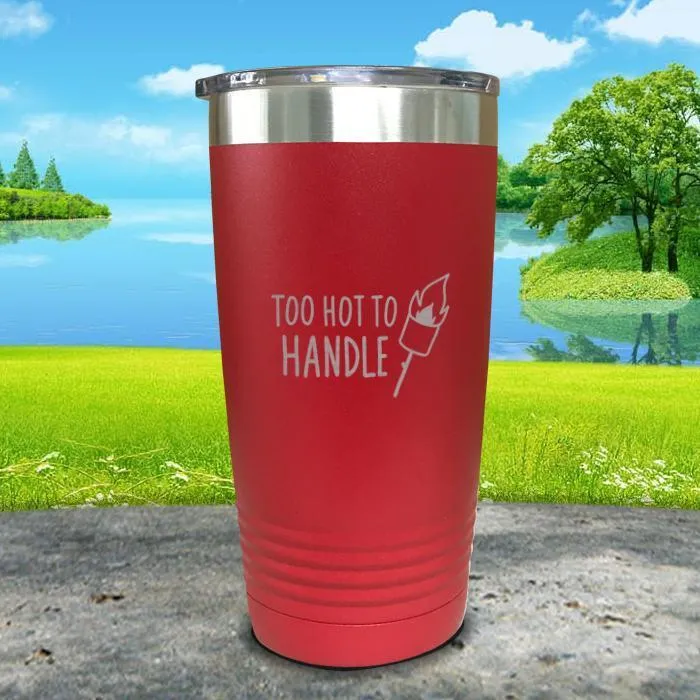 Too Hot To Handle Engraved Tumbler