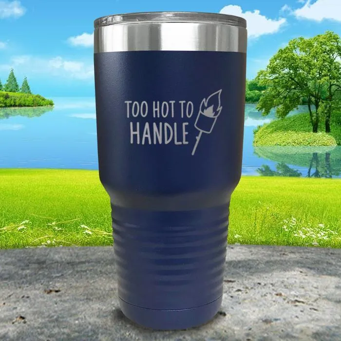 Too Hot To Handle Engraved Tumbler