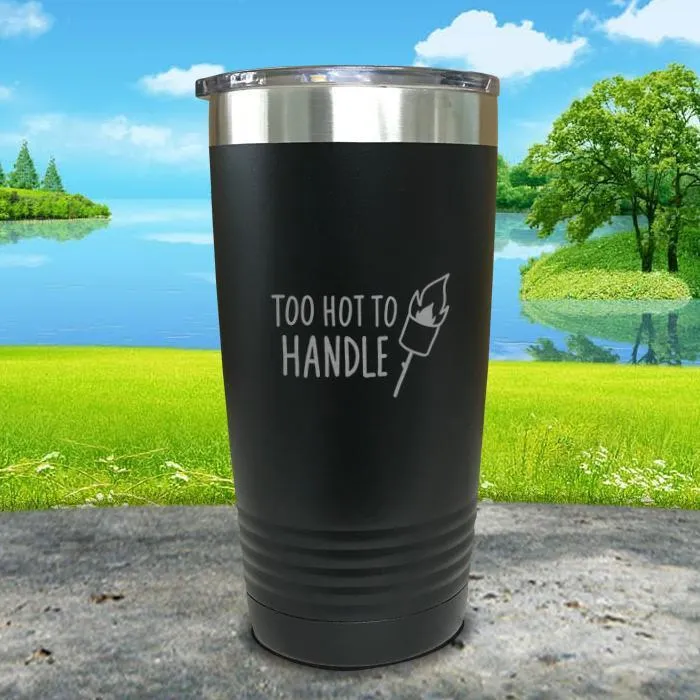 Too Hot To Handle Engraved Tumbler
