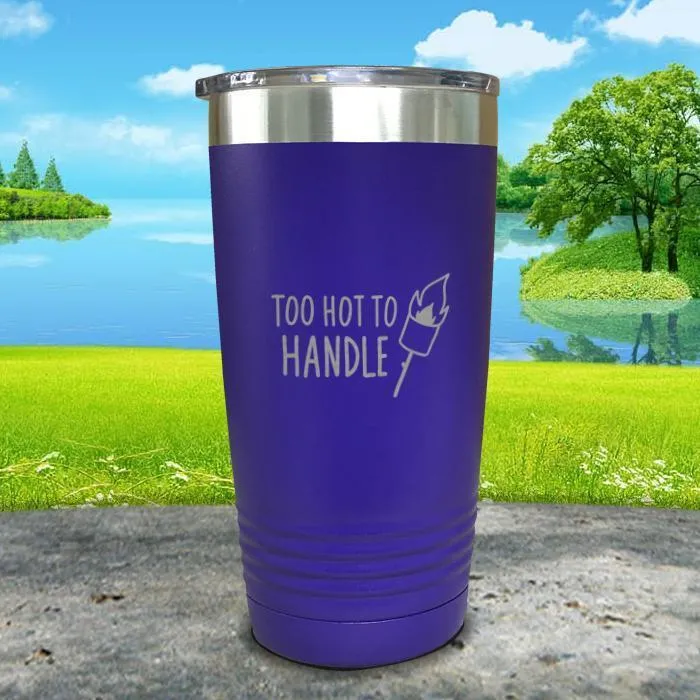 Too Hot To Handle Engraved Tumbler