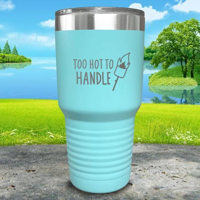 Too Hot To Handle Engraved Tumbler