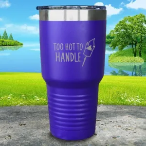 Too Hot To Handle Engraved Tumbler
