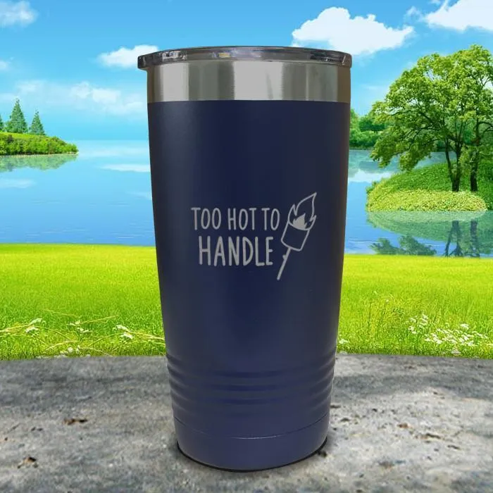 Too Hot To Handle Engraved Tumbler